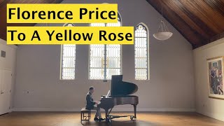 Florence Price "To A Yellow Rose"