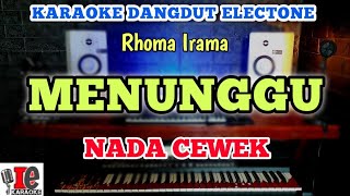 MENUNGGU RHOMA IRAMA KARAOKE NADA CEWEK DANGDUT ORIGINAL MANUAL ORGEN TUNGGAL - DE Karaoke