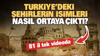 Türkiye'deki şehirlerin isimleri nasıl ortaya çıktı...!