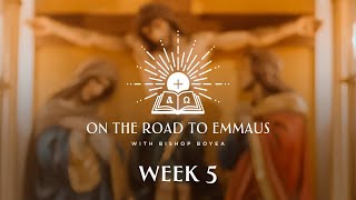 On the Road to Emmaus w/ Bishop Boyea | Week 5 | July 16 - 22