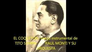 EL COQUETON-tango de- TITO SCHIPA-RAUL MONTI Y SU ORQUESTA-