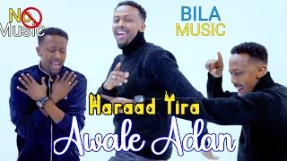 AWALE ADAN |HARAAD TIRA| BILAA MUSIC 2023