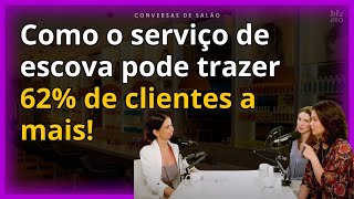 Como o serviço de ESCOVA pode trazer 62% de clientes a MAIS! com Dani Venâncio, Luma e Bianca Matte