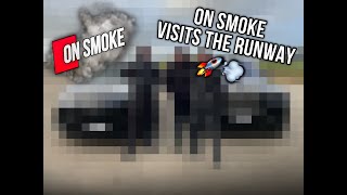 ON SMOKE VISITS THE RUNWAY!!!💨🌍