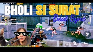 BHOLI SI SURAT | Beat Sync Montage || Hindi song pubg Montage | Fist Montage ||