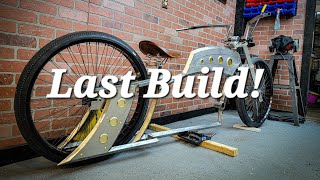 The Last Custom Bike Build, For A While Anyways......