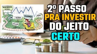 COMO INVESTIR DA MAENIRA CERTA ? 2º PASSO DO INVESTIMENTO