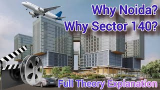 Why Noida?,  Why Sector 140?!! Full Theory Explanation about Commercial & Sector 140