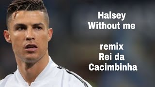 Cristiano Ronaldo•Halsey-Without Me(WANTED Remix)