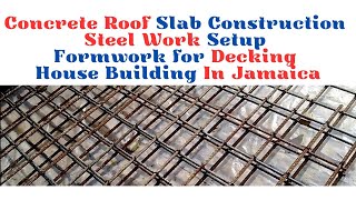 #2 Concrete Slab Roof Construction Steps - How to Setup Decking Formwork - House Building In Jamaica