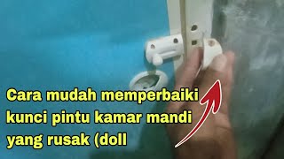 Cara memperbaiki kunci pintu kamar mandi yang rusak.