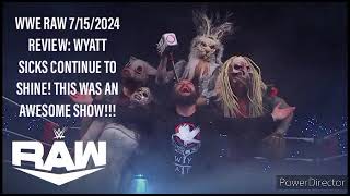 WWE RAW 7/15/2024 REVIEW: WYATT SICKS CONTINUE TO SHINE! THIS WAS AN AWESOME SHOW!!!