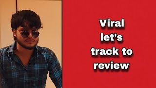 Viral let's track to review