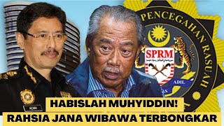 JANA WIBAWA : RAHSIA TERBONGKAR HABISLAH MUHYIDDIN KALI INI! SPRM DEDAH INI?