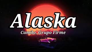 Camilo, Grupo Firme - Alaska (Letra/Lyrics)