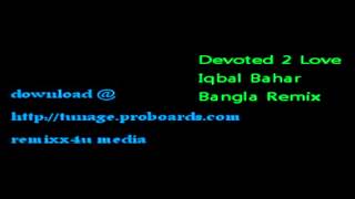 devoted 2 love iqbal bahar promo remixx4u media bangla remix