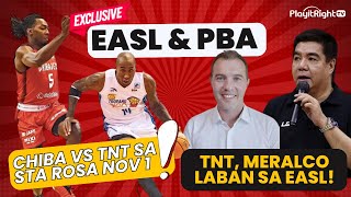 Exclusive EASL & PBA: TNT, Meralco Laban Sa EASL! Chiba vs TNT Sa Sta Rosa Nov 1!