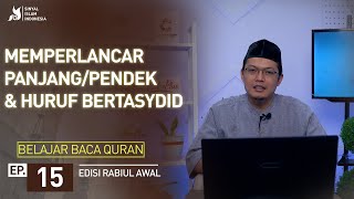 Belajar Baca Al Qur'an | Menjaga Panjang/Pendek Bacaan & Huruf - Huruf Bertasydid (Ep. 15)