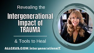 The Surprising Connection Between Adverse Childhood Experiences and Intergenerational Trauma