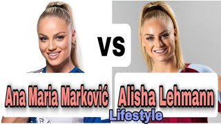 Alisha Lehmann VS Ana Maria Markovic Famous Football Players ⚽Lifestyle|Biography|Age|Hobbies&More