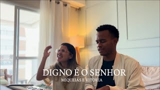 DIGNO É O SENHOR (COVER) - Miqueias e Vitoria