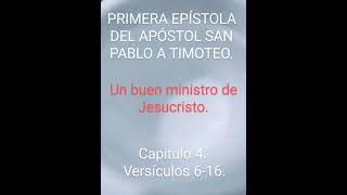 Un buen ministro de Jesucristo. Santa Biblia Reina V. Primera Timoteo. Capitulo 4. Versículos 6-16.