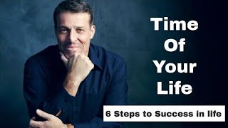 6 STEPS TO SUCCESS LIFE | TONY ROBBIN | TIME OF YOUR LIFE