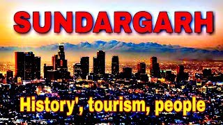 SUNDARGARH DISTRICT || CULTURE || GEOGRAPHY || HISTORY ||PEOPLE