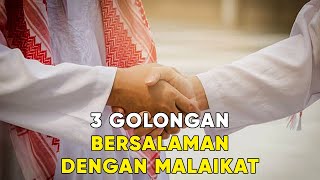 INILAH 3 GOLONGAN ORANG YANG AKAN BERJABAT TANGAN DENGAN MALAIKAT DI AKHIR ZAMAN