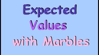 Expected Value with Two Marbles - Example