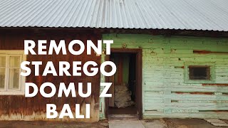 REMONT STAREGO DOMU Z BALI CZ 1