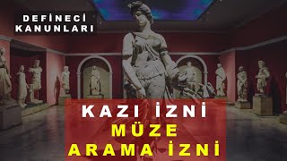 Define Kazı İzni - Müze Değer Tespiti - Definecilik Kanunları