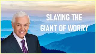 Dr. David Jeremiah - Slaying The Giant Of Worry