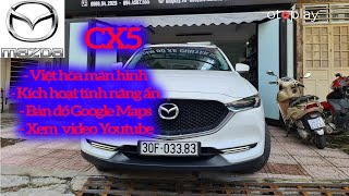 Mazda CX5 2018 Việt hóa + kích hoạt tính năng ẩn xem video Youtube đơn giản !