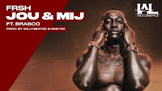 Frsh - Jou & Mij ft. Brasco (Prod. by Willybeatsz & Mkeysz)