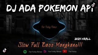 DJ ADA POKEMON VIRAL 2023 FULL BASS SLOW || ASIK DI DENGAR - FAR FVNKY RIMEX