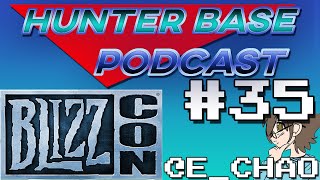 Blizzcon 2019 with @CanadianJutsu & @e__chao | #HunterBasePodcast Episode 35