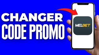 Comment Changer De Code Promo Sur Melbet ( 2024 )