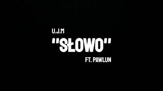 U.J.M feat. Pawlun - SŁOWO