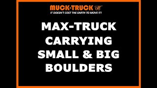 Max-truck Carrying Small & Big Boulder