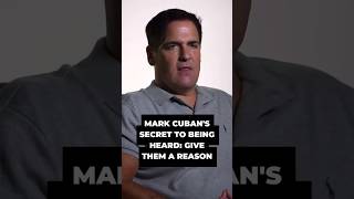 Mark Cuban’s Secret to Being Heard