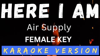 Female Key HERE I AM - Karaoke Version (AIR SUPPLY)