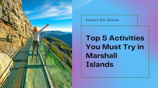 The Top 5 Most Thrilling Things To Do On The Marshall Islands