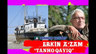 ERKIN A'ZAM TANHO QAYIQ dramasi tahlili