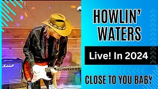 Howlin' Waters Live! In 2024 (Solo Show) - "Close To You Baby"