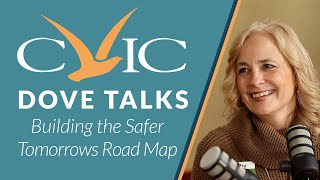 CVIC Dove Talks - Building the Safer Tomorrows Road Map