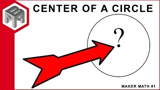 How to find the center of any given circle - Maker Math #1