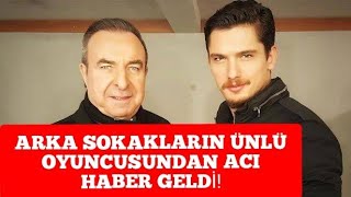 Arka sokaklar dizisinin çok sevilen oyuncusundan maalesef kötü haber! dizi magazin haber boğaç aksoy