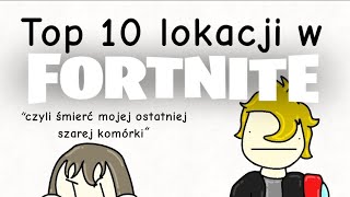 Top 10 lokacji w Fortnite (czyli śmierć mojej ostatniej szarej komórki)