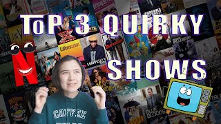 Top 3 quirky shows for you to watch now!